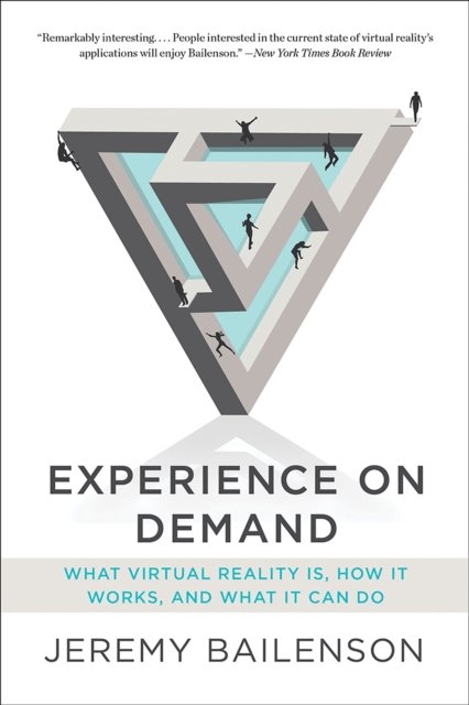 Experience on Demand – What Virtual Reality Is, How It Works, and What It Can Do