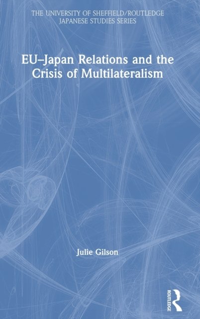 EU–Japan Relations and the Crisis of Multilateralism