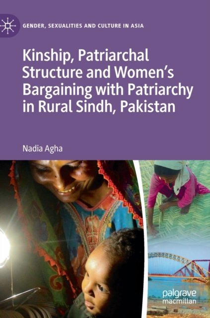 Kinship, Patriarchal Structure and Women''s Bargaining with Patriarchy in Rural Sindh, Pakistan