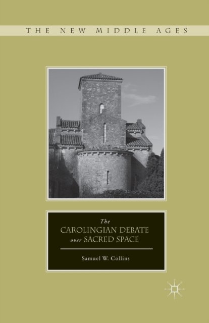 The Carolingian Debate over Sacred Space