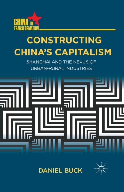 Constructing China''s Capitalism