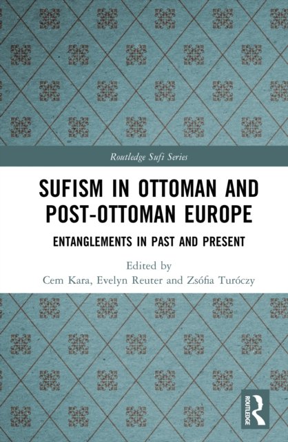Sufism in Ottoman and Post-Ottoman Europe