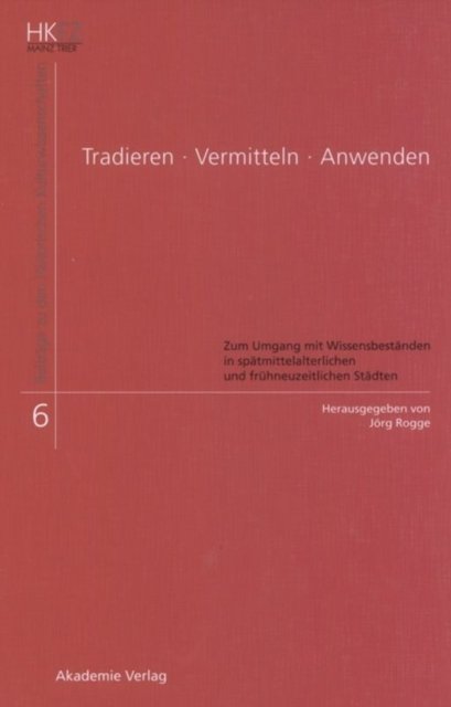 Tradieren - Vermitteln - Anwenden