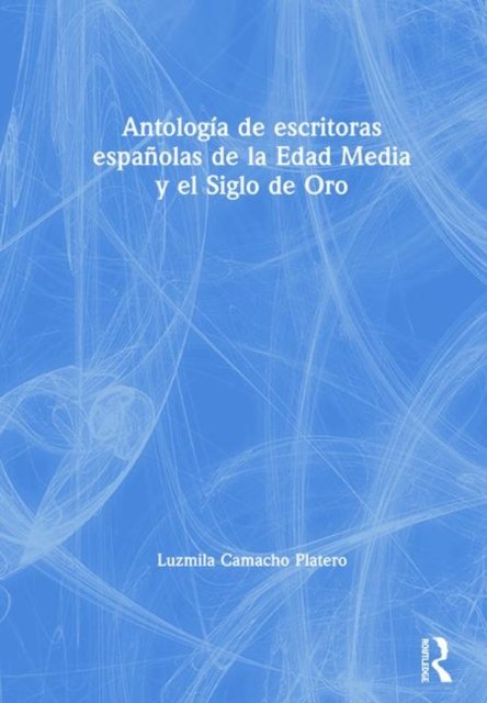 Antologia de escritoras espanolas de la Edad Media y el Siglo de Oro