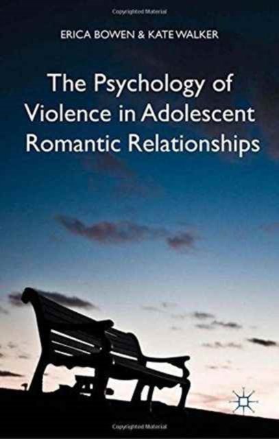 The Psychology of Violence in Adolescent Romantic Relationships