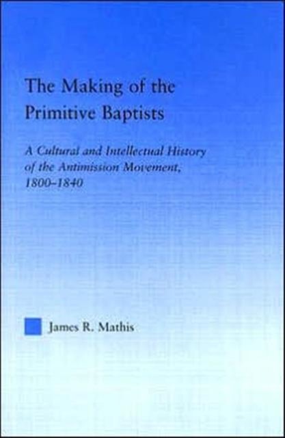 The Making of the Primitive Baptists