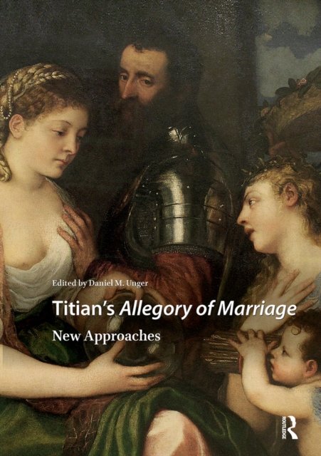 Titian's Allegory of Marriage – New Approaches