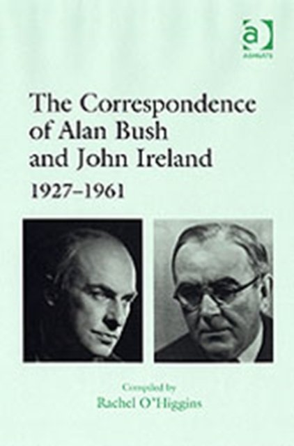 The Correspondence of Alan Bush and John Ireland