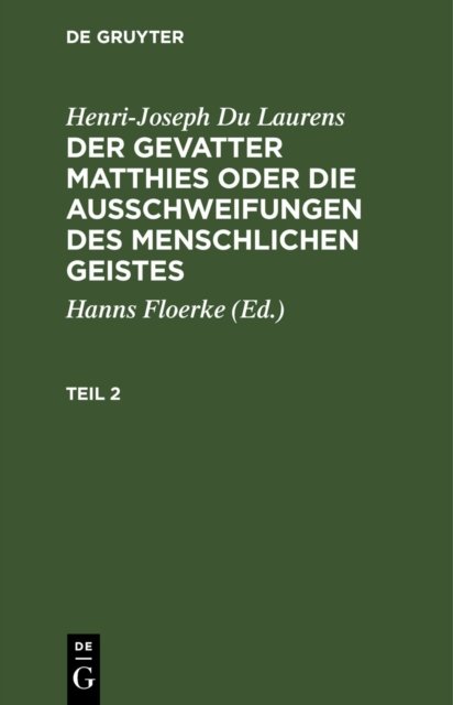 Henri-Joseph Du Laurens: Der Gevatter Matthies Oder Die Ausschweifungen Des Menschlichen Geistes. Teil 2