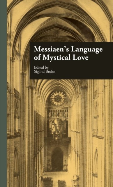 Messiaen''s Language of Mystical Love