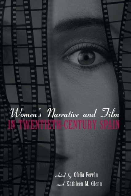 Women''s Narrative and Film in 20th Century Spain