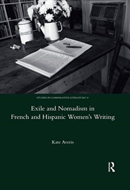 Exile and Nomadism in French and Hispanic Women''s Writing