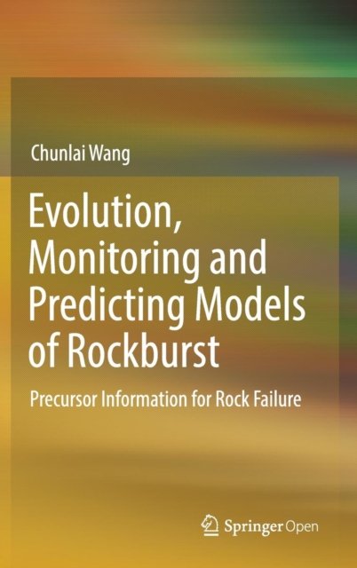 Evolution, Monitoring and Predicting Models of Rockburst