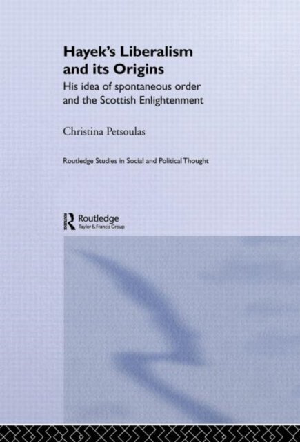 Hayek's Liberalism and Its Origins
