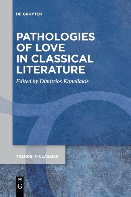 Pathologies of Love in Classical Literature