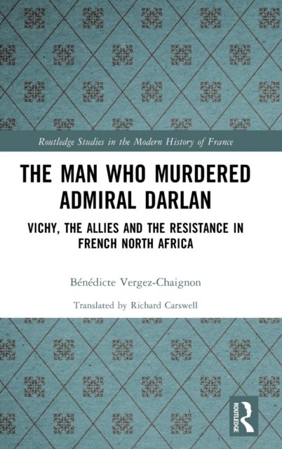 The Man Who Murdered Admiral Darlan