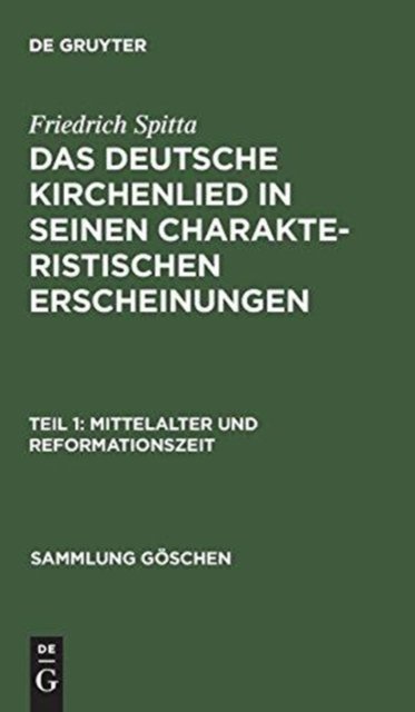 Das deutsche Kirchenlied in seinen charakteristischen Erscheinungen, Teil 1, Mittelalter und Reformationszeit