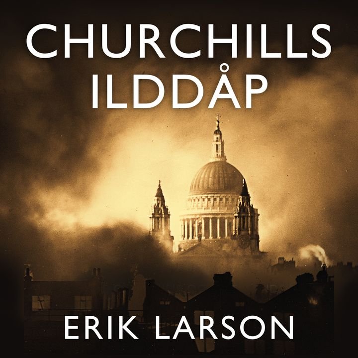 Churchills ilddåp - en historie om familie og motstandskraft under bombingen av London 1940-1941