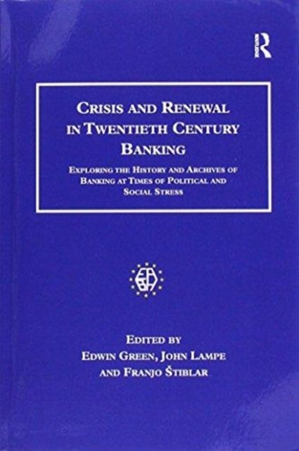 Crisis and Renewal in Twentieth Century Banking