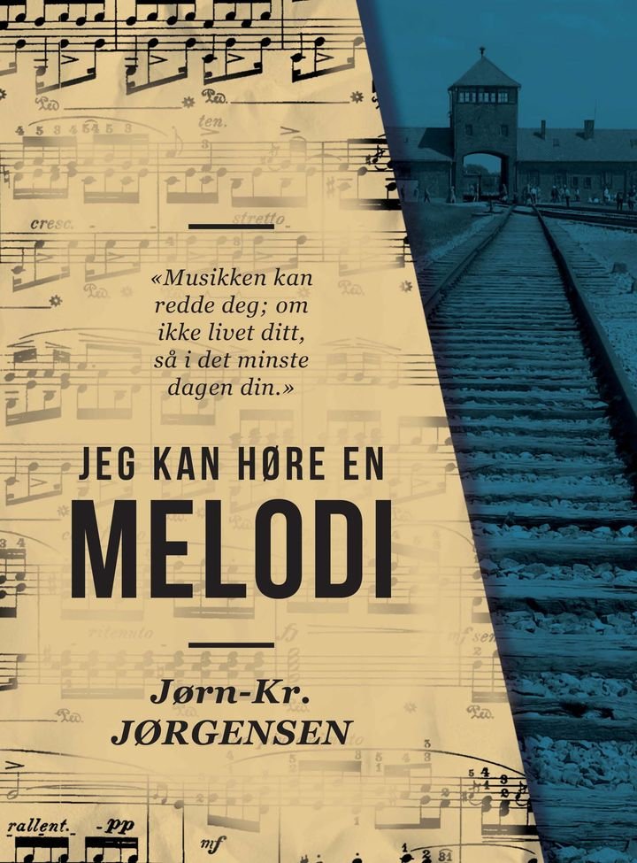 Jeg kan høre en melodi - om noen musikere i Auschwitz og andre holocaustskjebner
