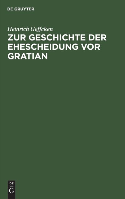 Zur Geschichte Der Ehescheidung VOR Gratian