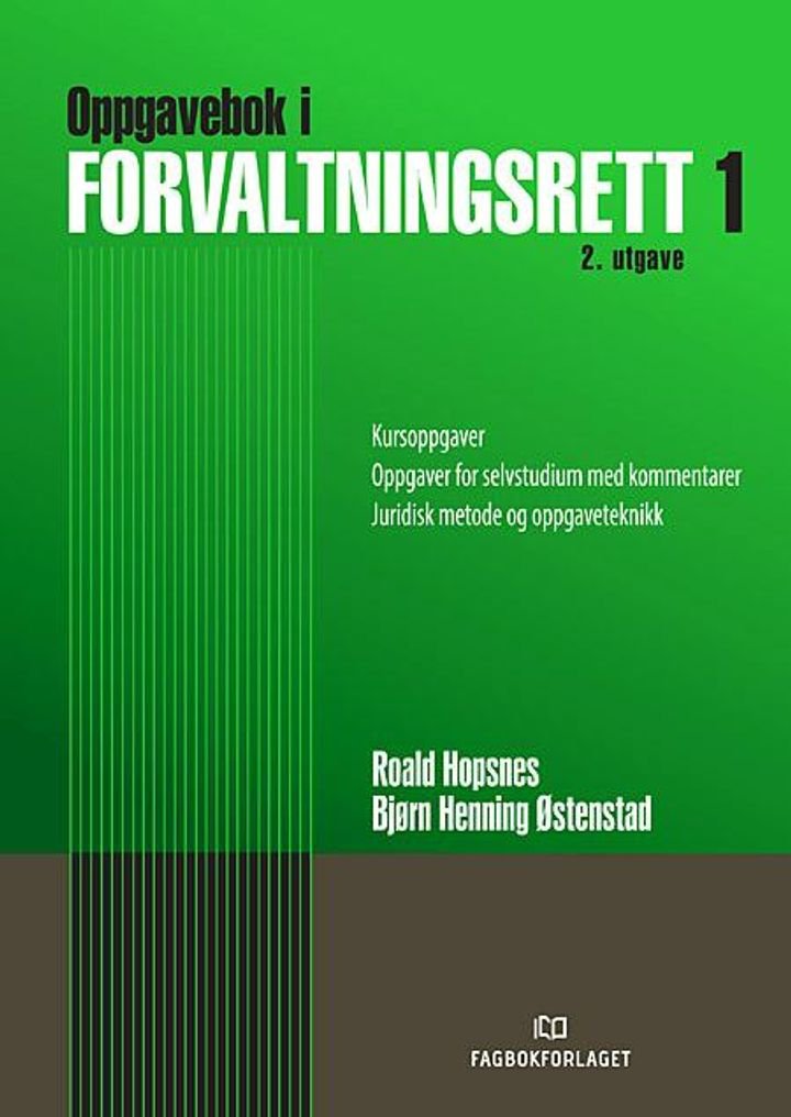 Oppgavebok i forvaltningsrett I - kursoppgaver, oppgaver for selvstudium, juridisk metode og oppgaveteknikk
