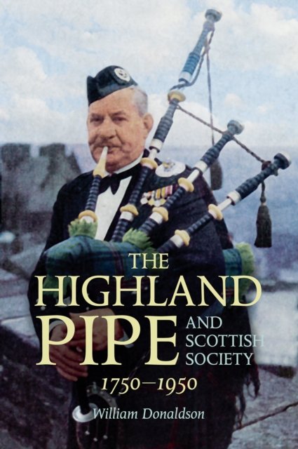 Highland Pipe and Scottish Society 1750-1950