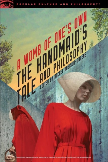 The Handmaid''s Tale and Philosophy