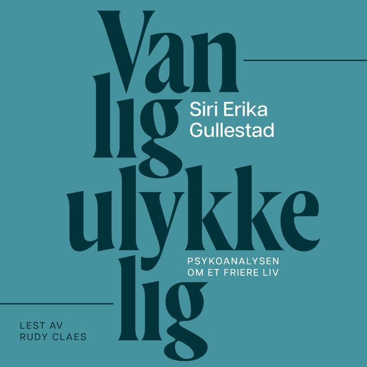Vanlig ulykkelig - psykoanalysen om et friere liv
