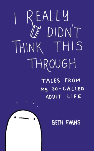 I Really Didn''t Think This Through