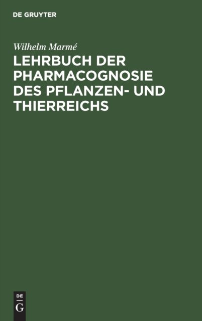 Lehrbuch Der Pharmacognosie Des Pflanzen- Und Thierreichs