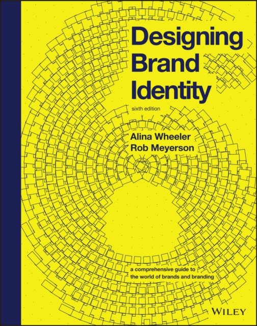 Designing Brand Identity – A Comprehensive Guide to the World of Brands and Branding 6th Edition