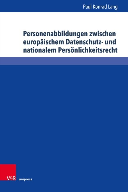 Personenabbildungen Zwischen Europaischem Datenschutz- Und Nationalem Personlichkeitsrecht