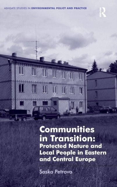 Communities in Transition: Protected Nature and Local People in Eastern and Central Europe