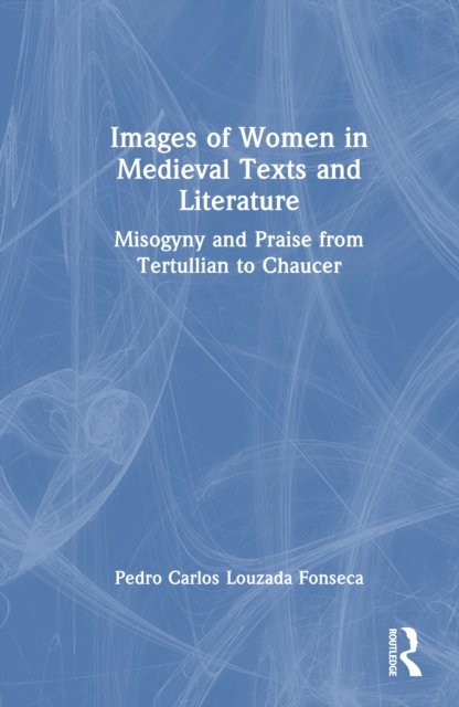 Images of Women in Medieval Texts and Literature