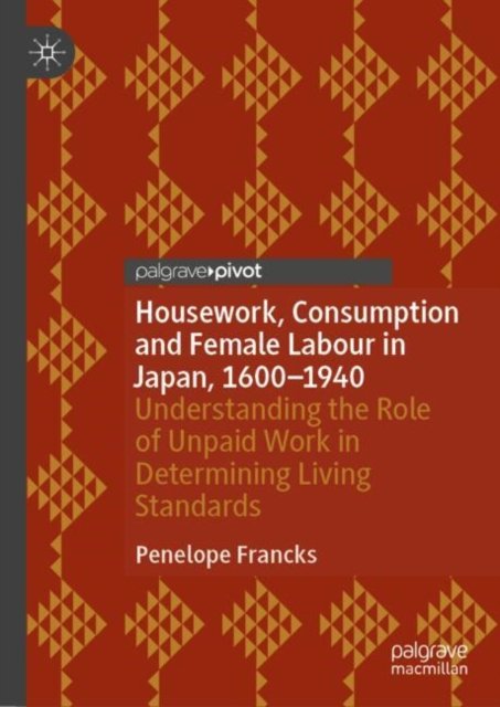 Housework, Consumption and Female Labour in Japan, 1600?1940