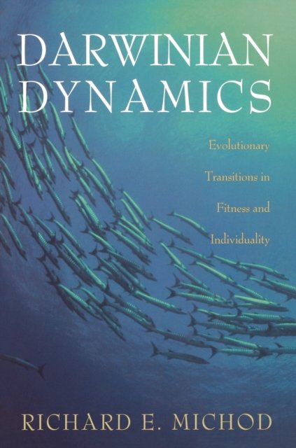 Darwinian Dynamics – Evolutionary Transitions in Fitness and Individuality