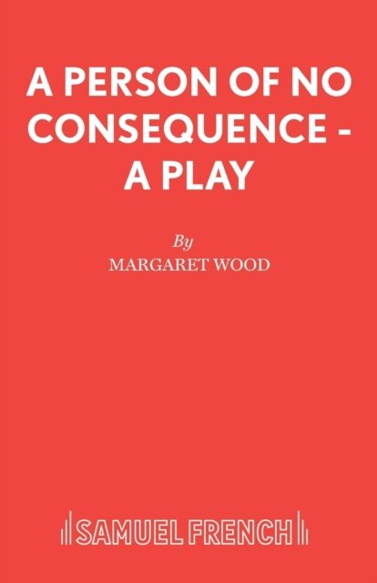 A Person of No Consequence - A Play