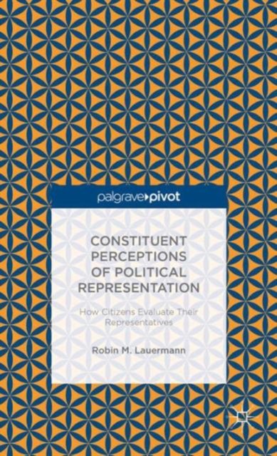 Constituent Perceptions of Political Representation: How Citizens Evaluate Their Representatives