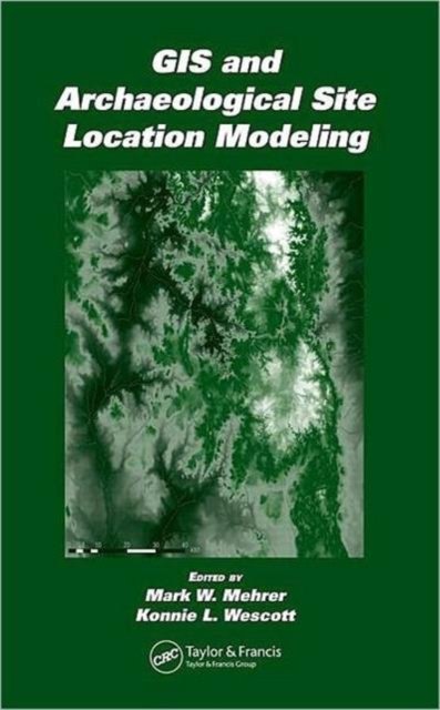 Gis And Archaeological Site Location Modeling
