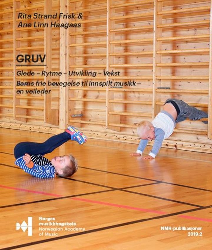 GRUV - Glede - Rytme - Utvikling - Vekst : en veileder til fri bevegelse til innspilt musikk for barn fra 10 måneder til to år og 11 måneder