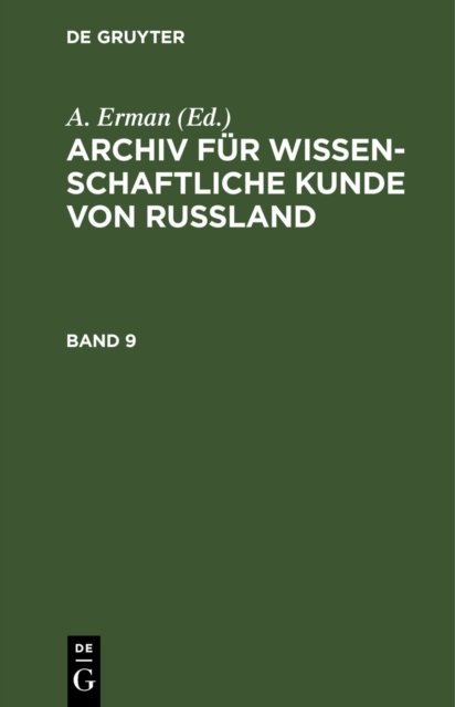 Archiv Fur Wissenschaftliche Kunde Von Russland. Band 9