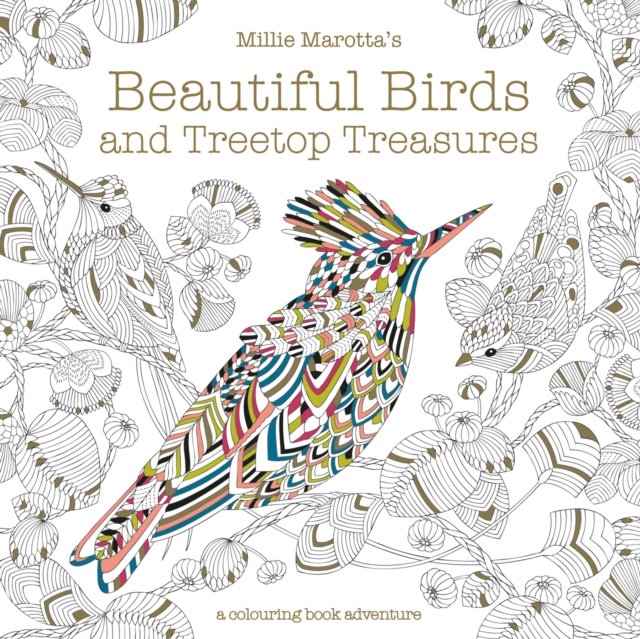 Millie Marotta''s Beautiful Birds and Treetop Treasures