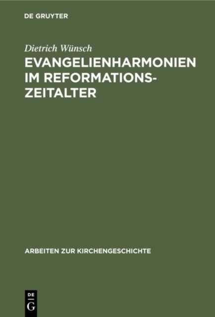 Evangelienharmonien Im Reformationszeitalter