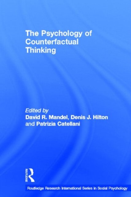 The Psychology of Counterfactual Thinking