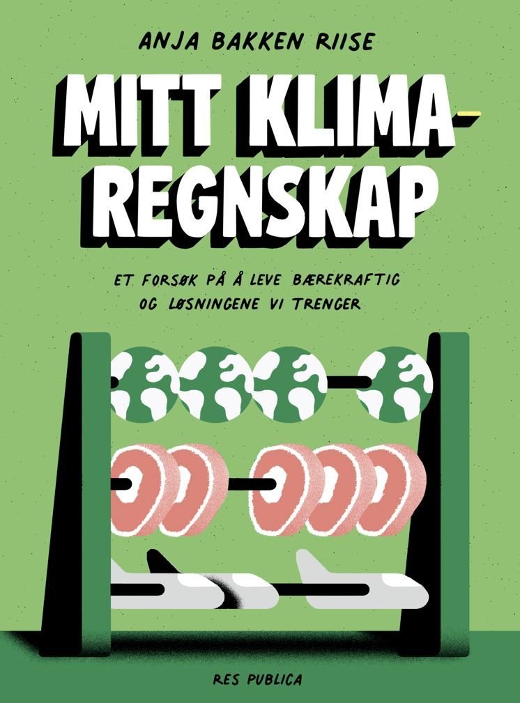 Mitt klimaregnskap - et forsøk på å leve bærekraftig - og løsningene vi trenger
