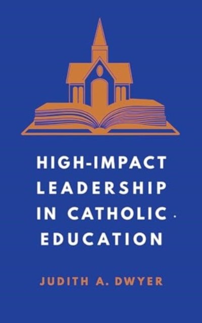 High-Impact Leadership in Catholic Education