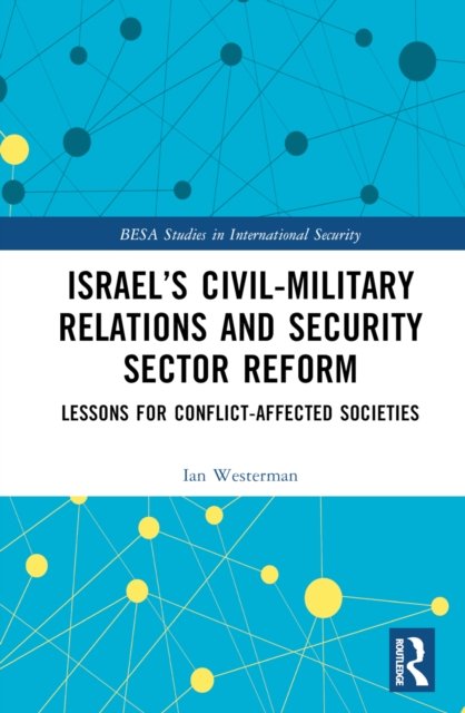 Israel''s Civil-Military Relations and Security Sector Reform