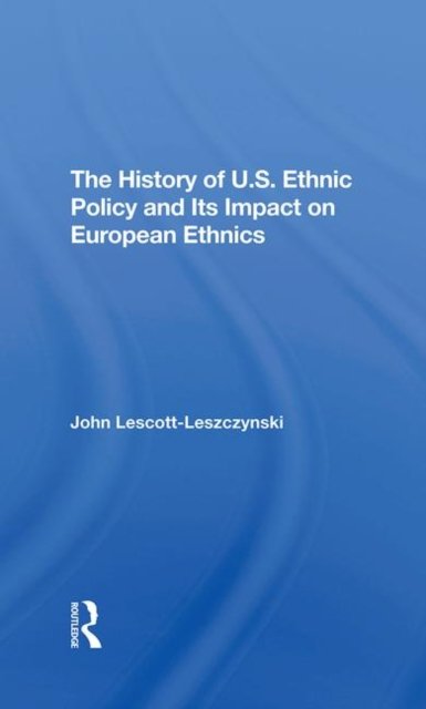 The History Of U.s. Ethnic Policy And Its Impact On European Ethnics