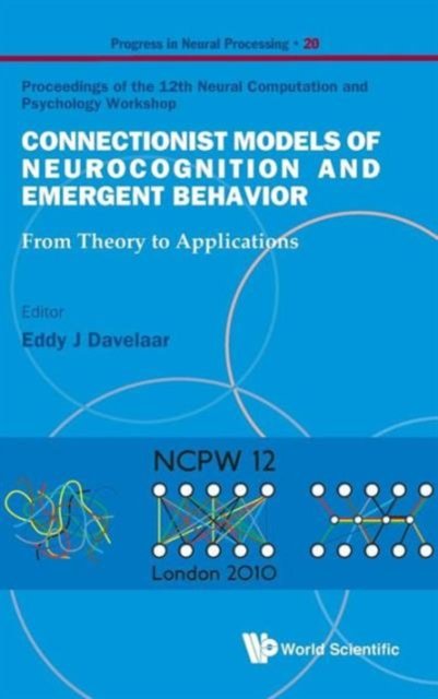 Connectionist Models Of Neurocognition And Emergent Behavior: From Theory To Applications - Proceedings Of The 12th Neural Computation And Psychology Workshop